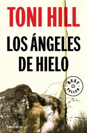 LOS ÁNGELES DE HIELO, Toni Hill - DEBOLSILLO