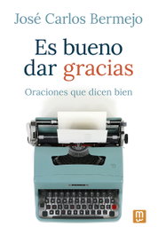 Es bueno dar gracias, José Carlos Bermejo - MENSAJERO