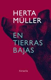 En tierras bajas, Herta Müller - SIRUELA