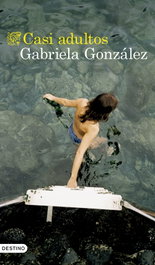 Casi adultos, Gabriela González - DESTINO