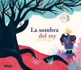 DESTINO INFANTIL, La sombra del rey - Elena Hormiga