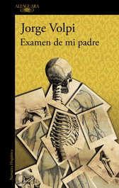 ALFAGUARA Examen de mi padre, Jorge Volpi - ALFAGUARA