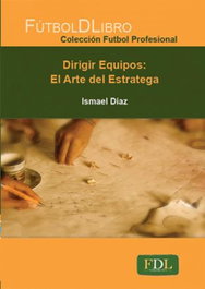 Dirigir equipos: El arte del estratega, Ismael Díaz