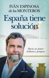 España tiene solución, Iván Espinosa de los Monteros - ALMUZARA EDITORIAL