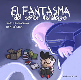CARENA, El fantasma del señor Vistalegre - Gómez Dani
