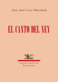 El canto del ney, Juan José Cerezo Manchado - Renacimiento Editorial