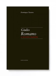 Giulio Romano: A terceira maneira, Domingos Tavares - DAFNE EDITORA