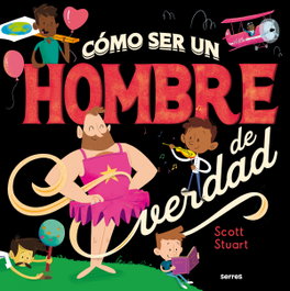 Como ser un hombre de verdad, Scott Stuart - RBA MOLINO