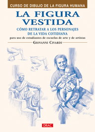 La figura vestida. como representar a los personales de la vida cotidiana, Giovanni Civardi - DRAC