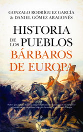 Historia de los pueblos bárbaros de Europa, Daniel Gómez Aragonés - ALMUZARA EDITORIAL
