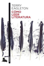 Cómo leer literatura, Terry Eagleton - ESPASA CALPE