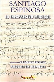 Lo inexpresivo musical, Santiago Espinosa - ARENA LIBROS EDITORIAL