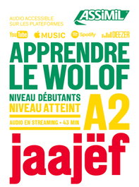 ASSIMIL, APPRENDRE LE WOLOF : NIVEAU DÉBUTANTS : NIVEAU ATTEINT A2. JAAJËF - ASSIMIL