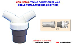 Conexión PP 40Ø Doble Toma Lavadora 20Ø T-219 50804