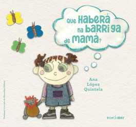 QUE HABERÁ NA BARRIGA DE MAMÁ?, Ana López Quintela - ALVARELLOS EDITORA