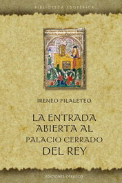 La entrada abierta al palacio cerrado del rey, Ireneo Filaleteo - OBELISCO EDICIONES