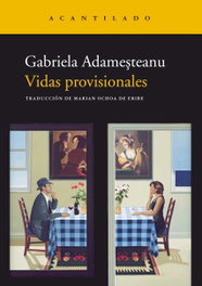 Vidas provisionales, Gabriela Adamesteanu - ACANTILADO EDITORIAL
