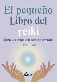 GAIA El pequeño libro del reiki, Una L. Tudor - GAIA