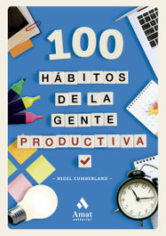 AMAT EDITORIAL, 100 Hábitos de la gente productiva - Nigel Cumberlag