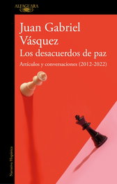Los desacuerdos de paz, Juan Gabriel Vásquez - ALFAGUARA