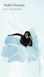 Isla con madre, Andrés Neuman - BELLA VARSOVIA