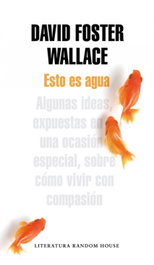 RANDOM HOUSE, Esto es agua, David Foster Wallace - RANDOM HOUSE