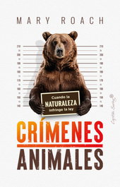 Crímenes animales, Mary Roach - CAPITAN SWING LIBROS