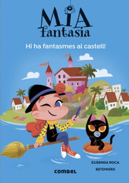 COMBEL Mia Fantasia 7. Hi ha fantasmes al castell, Elisenda Roca - COMBEL
