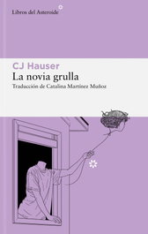 La novia grulla, CJ Hauser - LIBROS DEL ASTEROIDE