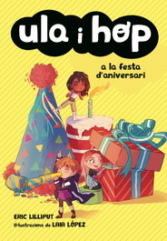 ULA I HOP A LA FESTA D´ANIVERSARI, Eric Lilliput; Laia López - ALFAGUARA