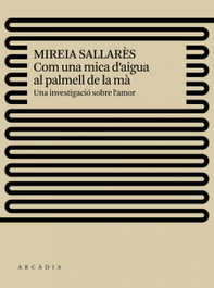 COM UNA MICA D'AIGUA AL PALMELL DE LA MÀ, Mireia Sallarès - ARCADIA