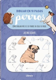 ILUSBOOKS Dibujar perros en 10 pasos, Justinne Lecouffee