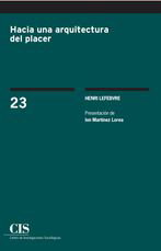 Hacia una arquitectura del placer, Henri Lefebvre - CENTRO INVEST.SOCIOLOGICAS-CIS