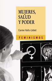 Mujeres, salud y poder, Carme Valls-Llobet - CATEDRA