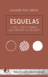 Esquelas: vida a recuadros que predican muerte, Alejandro Paez Jimenez - EDITORIAL ADARVE