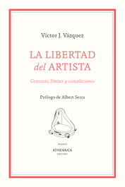 La libertad del artista, Víctor J. Vázquez Alonso - ATHENAICA EDITORIAL