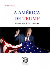 (PORT).A AMERICA DE TRUMP:ENTRE NAÇAO E IMPERIO, Paul Gottfried - ASTRAIOS EDITORA