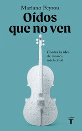 Oídos que no ven, Mariano Peyrou Tubert - TAURUS