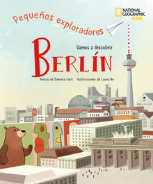 NATIONAL GEOGRAPHIC GUIAS, Berlín - Pequeños exploradores - Daniela Celli