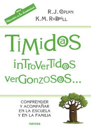 TÍMIDOS, INTROVERTIDOS, VERGONZOSOS..., Robert J. Coplan/Kathleen Rudasill - NARCEA