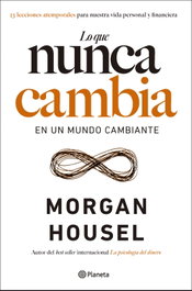 Lo que nunca cambia, Morgan Housel - PLANETA