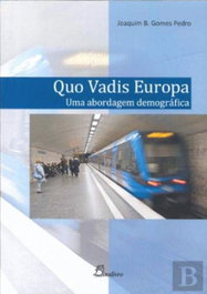 Quo vadis europa: uma abordagem demografica, Joaquim B. Gomes, Pedro - DINALIVRO
