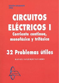 GARCIA MAROTO EDITORS, CIRCUITOS ELÉCTRICOS I. CORRIENTE CONTINUA, MONOFÁSICA Y TRIFÁSICA - SANJURJO NAVARRO, RAFAEL