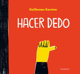 Hacer dedo, Guilherme Karsten - KALANDRAKA