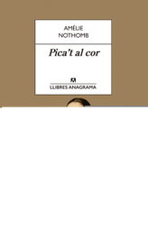 Pica't al cor, Amélie Nothomb - ANAGRAMA