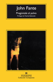 ANAGRAMA Pregúntale al polvo, John Fante