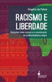 Racismo e liberdade, Rogério da Palma - ALAMEDA