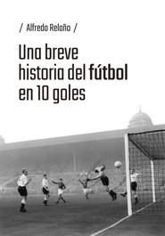 Una breve historia del fútbol en 10 goles, Alfredo Relaño
