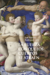 ARS POETICA, La fuerza con que los cuerpos se atraen, José Antonio Rodríguez Alva - ARS POETICA
