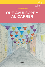 Que avui sopem al carrer, Cesk Freixas - SEMBRA LLIBRES